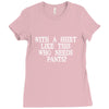 need pants Ladies Fitted T-Shirt