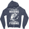 If I've Gone Missing Fishing Zipper Hoodie