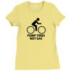 pump tires not gas earth friendly green living cool nerd geek shirt t Ladies Fitted T-Shirt