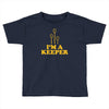 i'm a keeper Toddler T-shirt