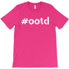 Ootd Outfit Of The Day T-Shirt