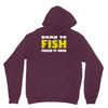 born to fish forced to work Hoodie