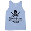 only pirates can get away Tank Top