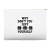 Why Don't You Just Ctrl Alt Del Yourself Accessory Pouches