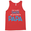 Only the Best Dads get Promoted to Papa Tank Top