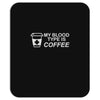 my blood type is coffee Mousepad