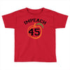 Impeach 45 Toddler T-shirt