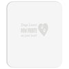dogs leave paw prints on your heart Mousepad