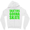 skaters gonna skate Zipper Hoodie