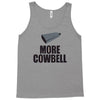 more cowbell (2) Tank Top
