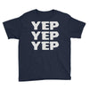 yep yep yep Youth Tee
