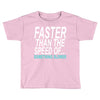 faster than the speed of something slower Toddler T-shirt