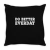 do better everday Throw Pillow