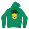 goodbye weekend Unisex Hoodie