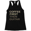 coffee then guitar Racerback Tank