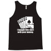 bought this shirt with your money poker Tank Top