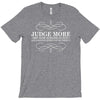 judge more everybody knows you are perfect T-Shirt
