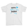 Happy First Father's Day Daddy Youth Tee