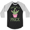don't be a prick 3/4 Sleeve Shirt