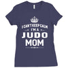 i can't keep calm i'm a judo mom Ladies Fitted T-Shirt