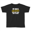 my job is top secret Toddler T-shirt
