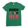....Born To Love Her Ladies Fitted T-Shirt