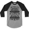 Real Kings Are Born On November 11 3/4 Sleeve Shirt
