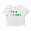I Kill Cancer, I Kill Cancer T Shirt Crop Top