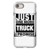Just One More Truck I Promise iPhone 8