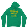 drunk me had their reasons Unisex Hoodie