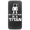 my other ride is a titan Samsung Galaxy S7 Edge