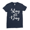 slay all day Ladies Fitted T-Shirt