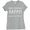 make someone happy Ladies Fitted T-Shirt