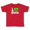 i love weed fun Toddler T-shirt