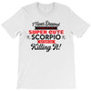 i never dreamed i'd grow up to be a super cute scorpio but here i am k T-Shirt