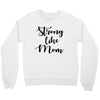 strong like mom Crewneck Sweatshirt