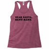dear santa sent rent Racerback Tank