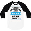 I've Been Called A Lot Of Names But Pop Pop Is My Favorite 3/4 Sleeve Shirt