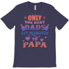 only the best dads get promoted to papa T-Shirt