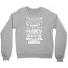My Papa is Totally My Most Favorite Guy Of All Time Crewneck Sweatshirt