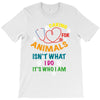 caring for animals isn't what i do it's who i am T-Shirt