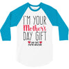 I'm Your Mother's Day Gift Dad Says You're Welcome 3/4 Sleeve Shirt