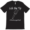 lick the tip shirt by the savage chef T-Shirt