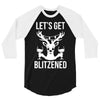 let's get blitzened 1 3/4 Sleeve Shirt