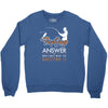 fishing is the answer! Crewneck Sweatshirt