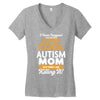 I Never Imagined I Would Be A Super Cool Autism Mom But Here I Am Kill Women's V-Neck T-Shirt