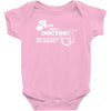 are you a doctor 'cause you just cured my erectile dysfunction Baby Bodysuit