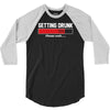 getting drunk 3/4 Sleeve Shirt
