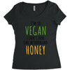 i'm so vegan i don't even call my boyfriend honey Women's Triblend Scoop T-shirt