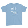 all in this Youth Tee